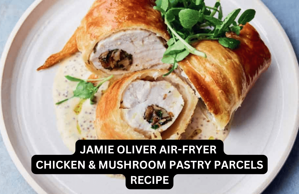 Jamie Oliver Air-fryer Chicken & mushroom pastry parcels recipe