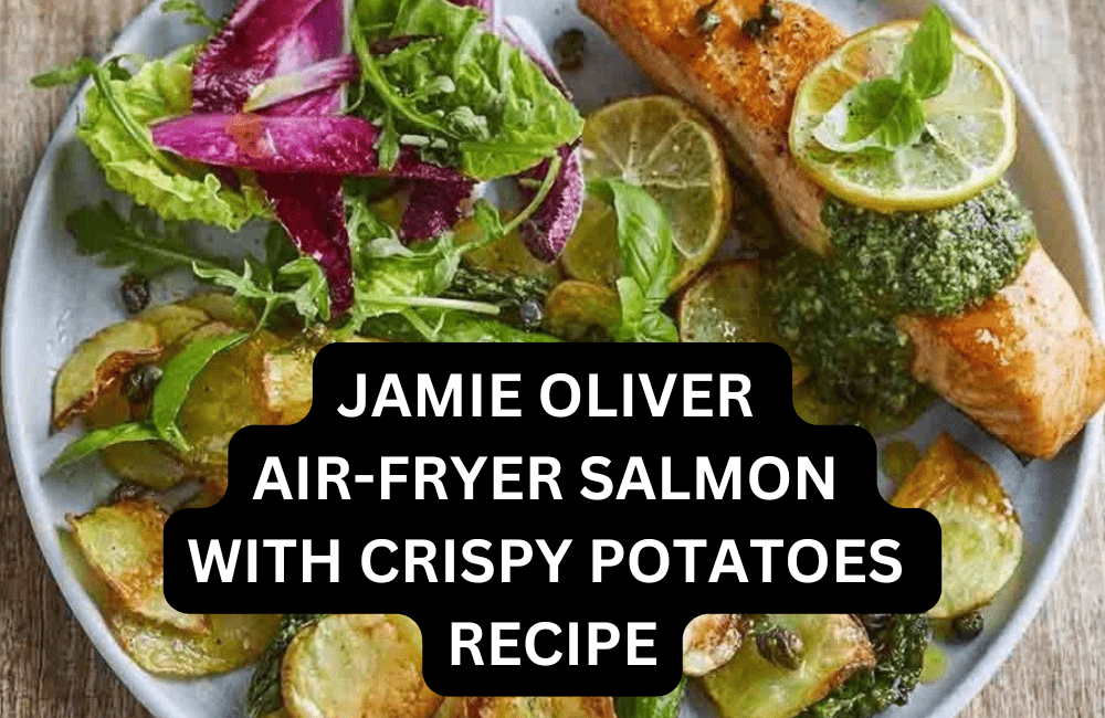Jamie Oliver Air-fryer Salmon with Crispy Potatoes Recipe
