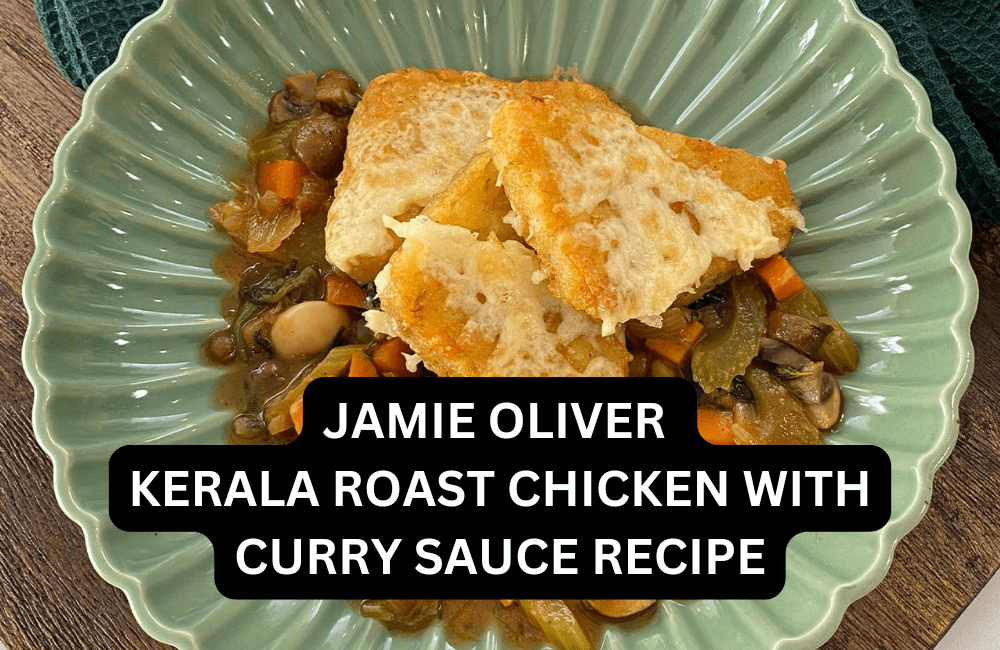 Jamie Oliver Kerala roast chicken with curry sauce recipe