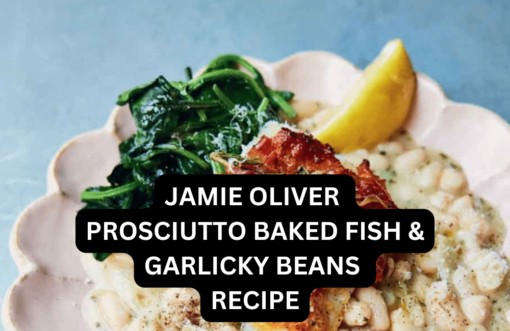 Jamie Oliver Prosciutto Baked Fish & Garlicky Beans recipe